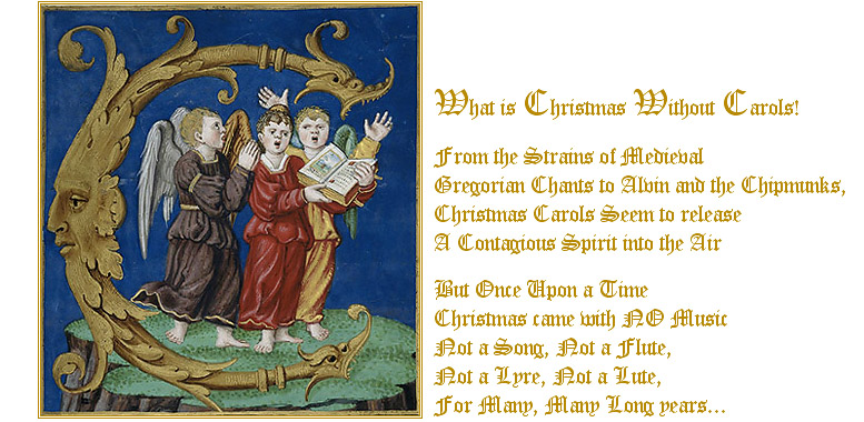 What Is Christmas Without Carols! Brief History of the Christmas Carol; Detail of a historiated initial 'C'(antate) of angels singing, at the beginning of Psalm 97. Origin: England, S. E. (London)
